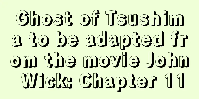 Ghost of Tsushima to be adapted from the movie John Wick: Chapter 11