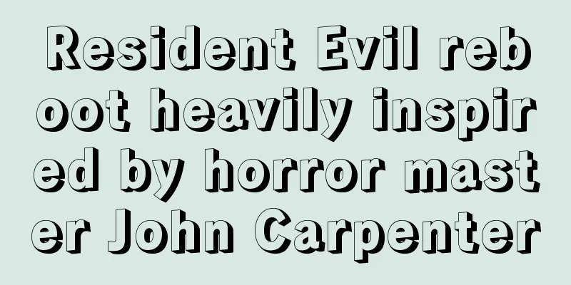 Resident Evil reboot heavily inspired by horror master John Carpenter