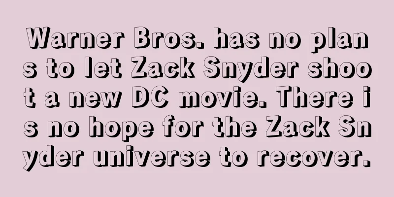 Warner Bros. has no plans to let Zack Snyder shoot a new DC movie. There is no hope for the Zack Snyder universe to recover.