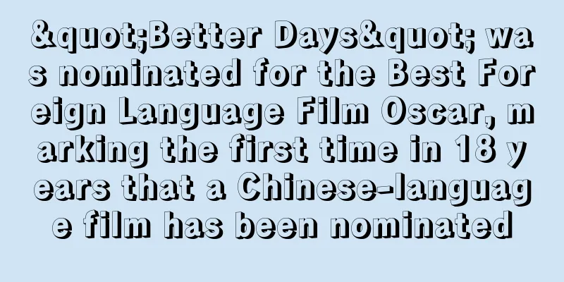 "Better Days" was nominated for the Best Foreign Language Film Oscar, marking the first time in 18 years that a Chinese-language film has been nominated