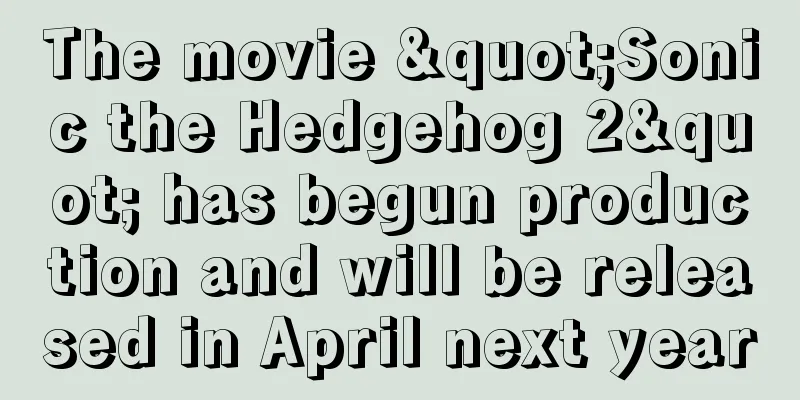 The movie "Sonic the Hedgehog 2" has begun production and will be released in April next year