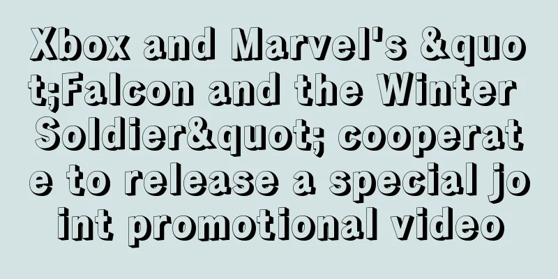 Xbox and Marvel's "Falcon and the Winter Soldier" cooperate to release a special joint promotional video