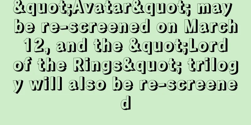 "Avatar" may be re-screened on March 12, and the "Lord of the Rings" trilogy will also be re-screened
