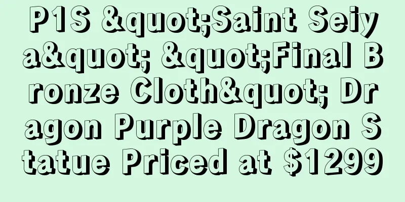 P1S "Saint Seiya" "Final Bronze Cloth" Dragon Purple Dragon Statue Priced at $1299