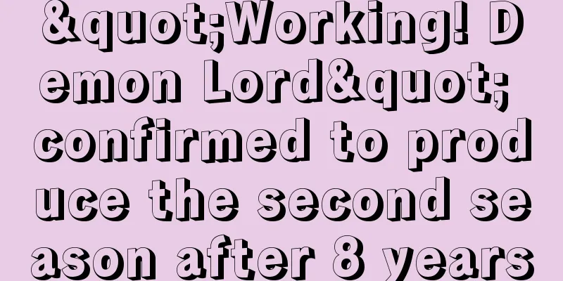 "Working! Demon Lord" confirmed to produce the second season after 8 years