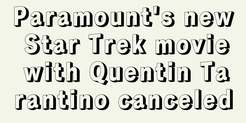 Paramount's new Star Trek movie with Quentin Tarantino canceled