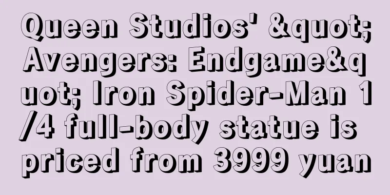 Queen Studios' "Avengers: Endgame" Iron Spider-Man 1/4 full-body statue is priced from 3999 yuan