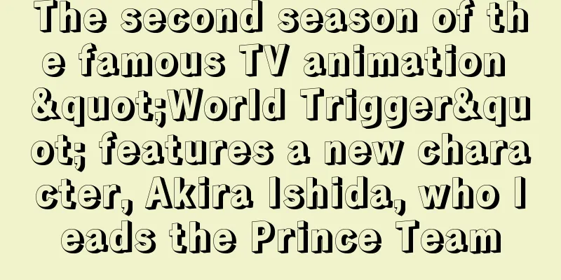 The second season of the famous TV animation "World Trigger" features a new character, Akira Ishida, who leads the Prince Team