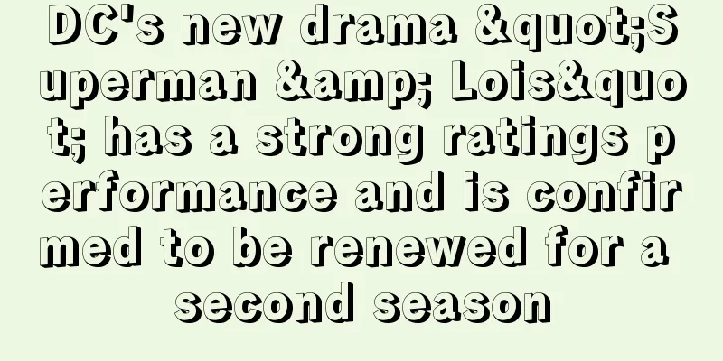 DC's new drama "Superman & Lois" has a strong ratings performance and is confirmed to be renewed for a second season
