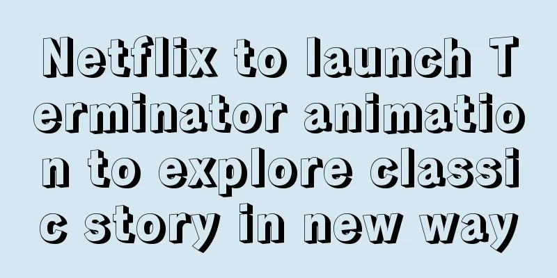 Netflix to launch Terminator animation to explore classic story in new way