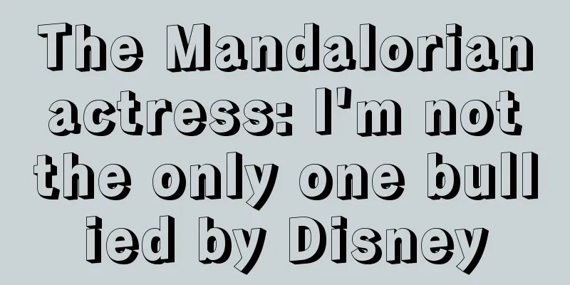 The Mandalorian actress: I'm not the only one bullied by Disney