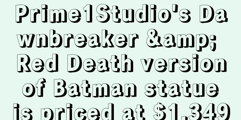 Prime1Studio's Dawnbreaker & Red Death version of Batman statue is priced at $1,349