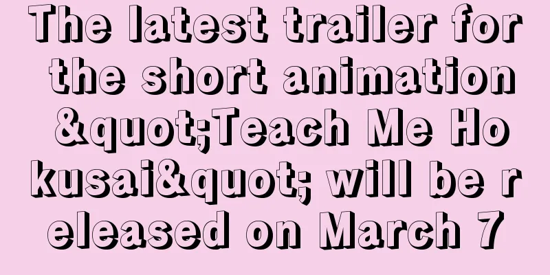 The latest trailer for the short animation "Teach Me Hokusai" will be released on March 7