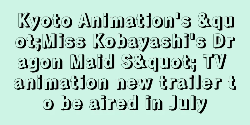 Kyoto Animation's "Miss Kobayashi's Dragon Maid S" TV animation new trailer to be aired in July