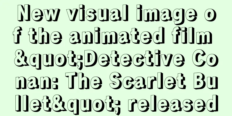 New visual image of the animated film "Detective Conan: The Scarlet Bullet" released