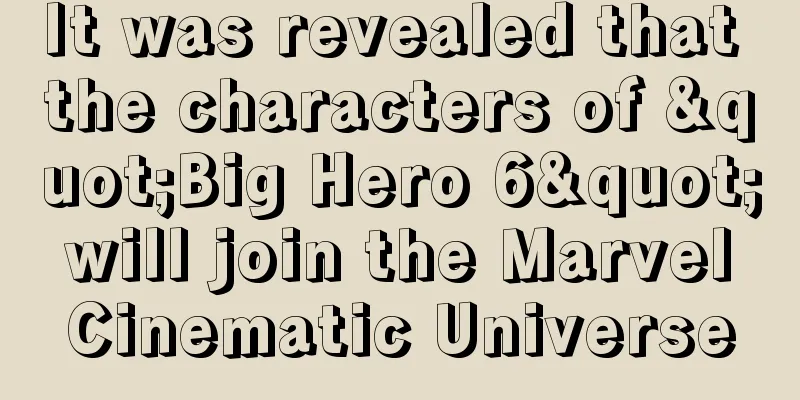 It was revealed that the characters of "Big Hero 6" will join the Marvel Cinematic Universe