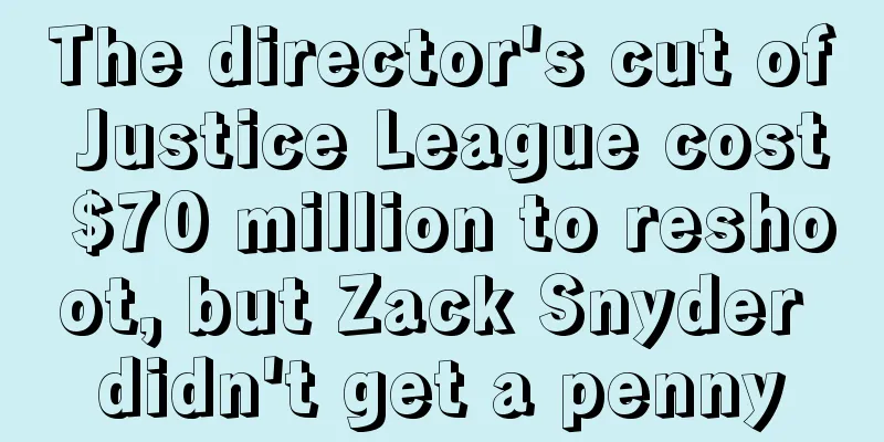 The director's cut of Justice League cost $70 million to reshoot, but Zack Snyder didn't get a penny