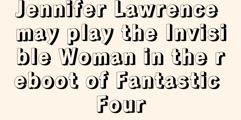 Jennifer Lawrence may play the Invisible Woman in the reboot of Fantastic Four