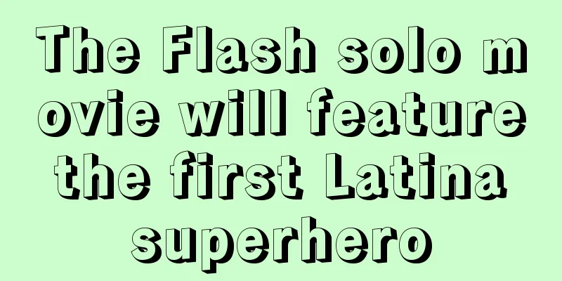 The Flash solo movie will feature the first Latina superhero