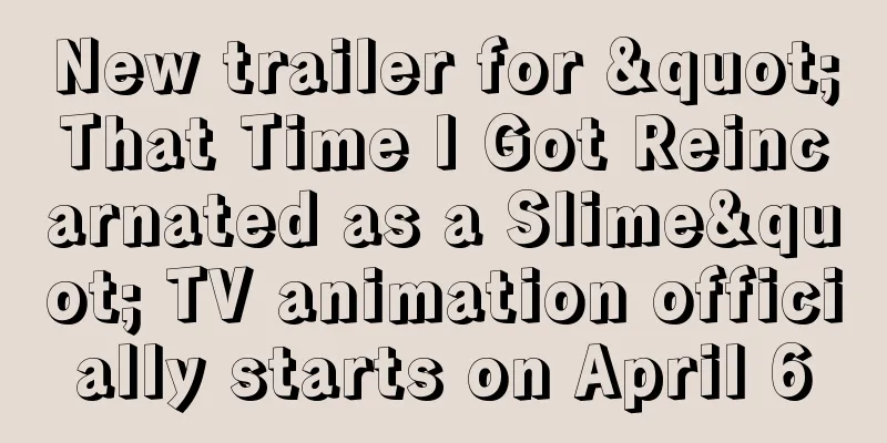 New trailer for "That Time I Got Reincarnated as a Slime" TV animation officially starts on April 6