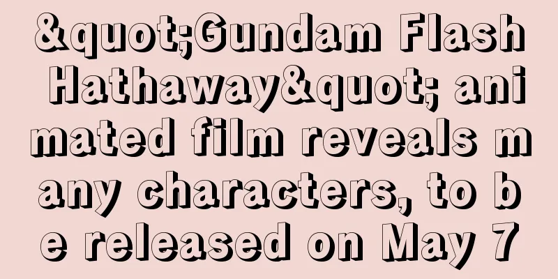"Gundam Flash Hathaway" animated film reveals many characters, to be released on May 7