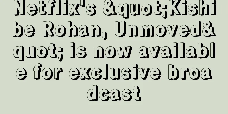 Netflix's "Kishibe Rohan, Unmoved" is now available for exclusive broadcast