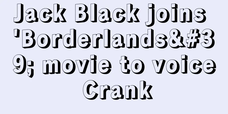 Jack Black joins 'Borderlands' movie to voice Crank