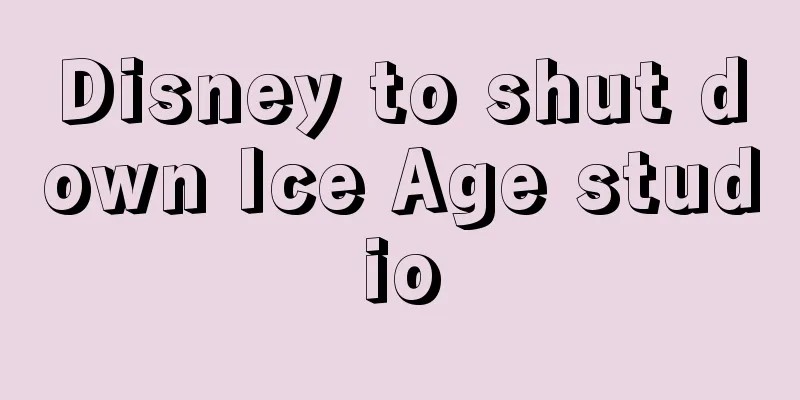 Disney to shut down Ice Age studio