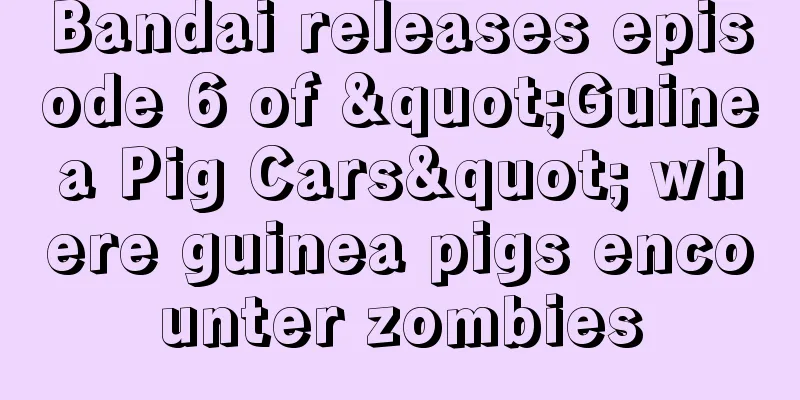 Bandai releases episode 6 of "Guinea Pig Cars" where guinea pigs encounter zombies