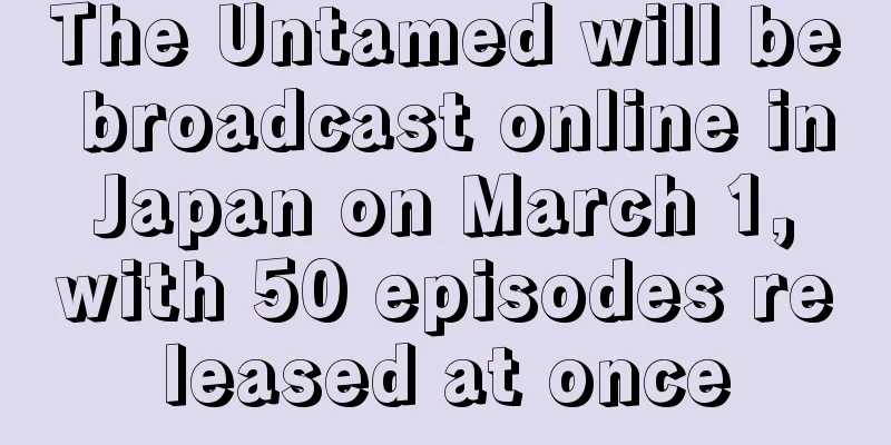 The Untamed will be broadcast online in Japan on March 1, with 50 episodes released at once