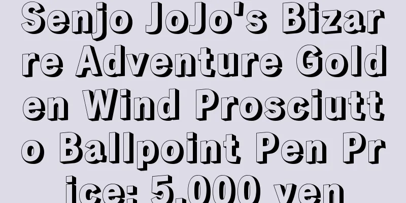 Senjo JoJo's Bizarre Adventure Golden Wind Prosciutto Ballpoint Pen Price: 5,000 yen