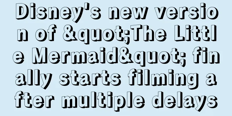 Disney's new version of "The Little Mermaid" finally starts filming after multiple delays