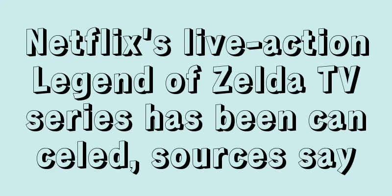 Netflix's live-action Legend of Zelda TV series has been canceled, sources say
