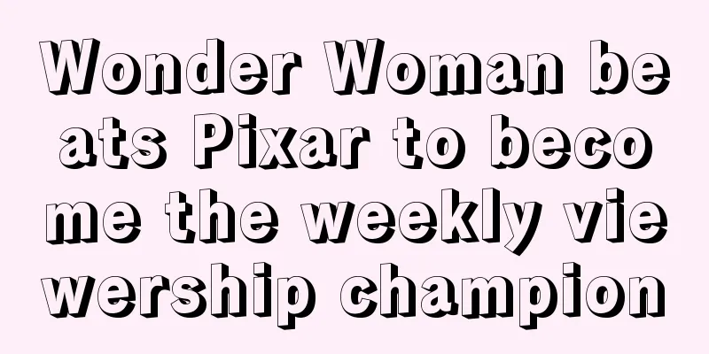 Wonder Woman beats Pixar to become the weekly viewership champion