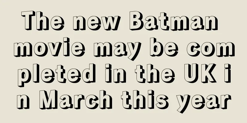 The new Batman movie may be completed in the UK in March this year
