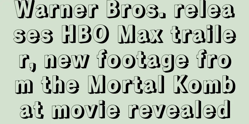 Warner Bros. releases HBO Max trailer, new footage from the Mortal Kombat movie revealed