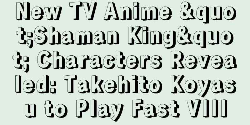 New TV Anime "Shaman King" Characters Revealed: Takehito Koyasu to Play Fast VIII