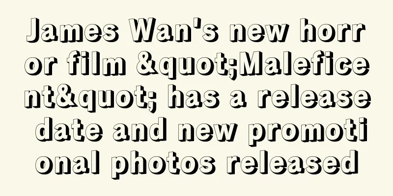 James Wan's new horror film "Maleficent" has a release date and new promotional photos released