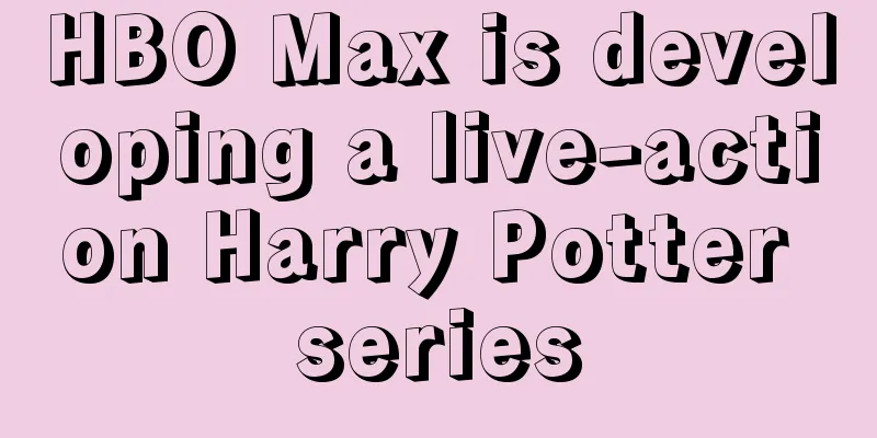 HBO Max is developing a live-action Harry Potter series