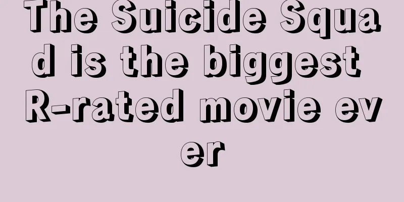 The Suicide Squad is the biggest R-rated movie ever