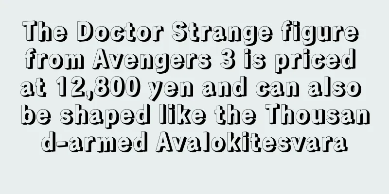 The Doctor Strange figure from Avengers 3 is priced at 12,800 yen and can also be shaped like the Thousand-armed Avalokitesvara