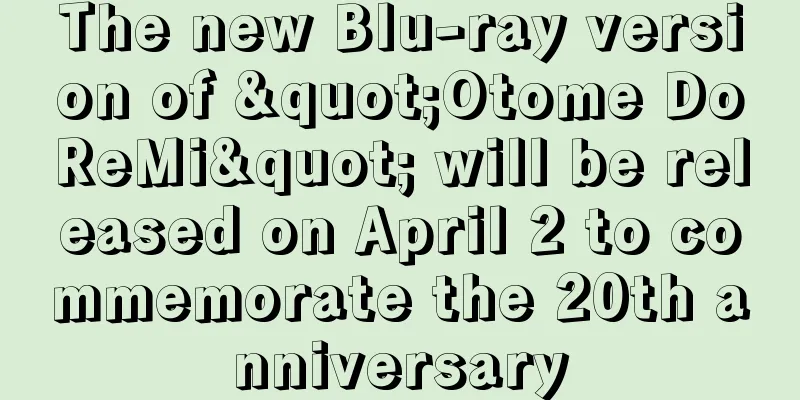 The new Blu-ray version of "Otome DoReMi" will be released on April 2 to commemorate the 20th anniversary