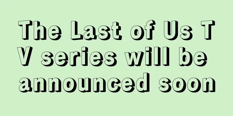 The Last of Us TV series will be announced soon