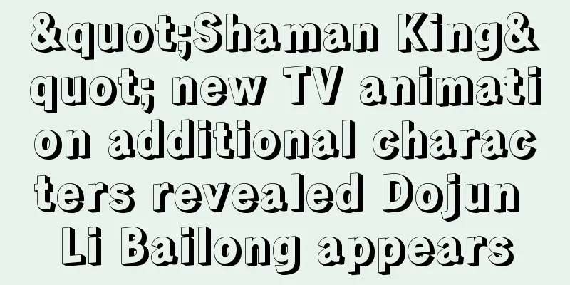 "Shaman King" new TV animation additional characters revealed Dojun Li Bailong appears