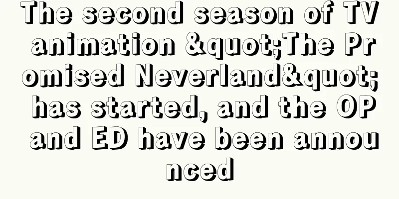 The second season of TV animation "The Promised Neverland" has started, and the OP and ED have been announced