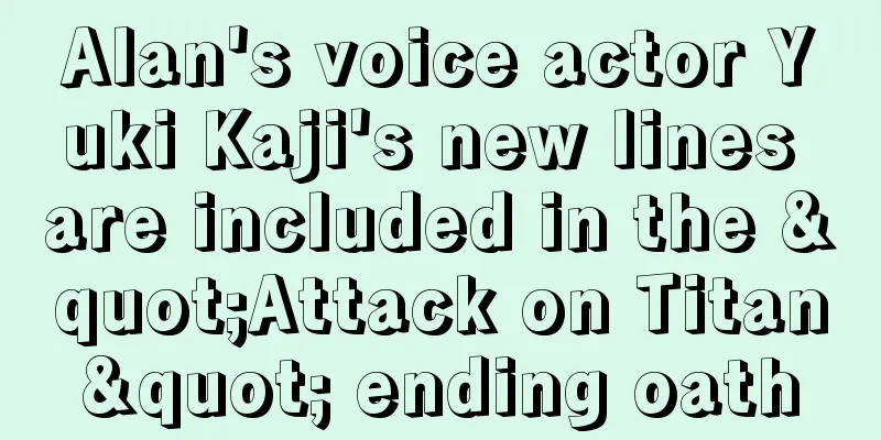 Alan's voice actor Yuki Kaji's new lines are included in the "Attack on Titan" ending oath