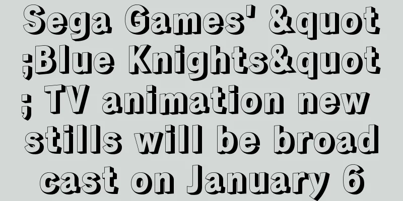Sega Games' "Blue Knights" TV animation new stills will be broadcast on January 6