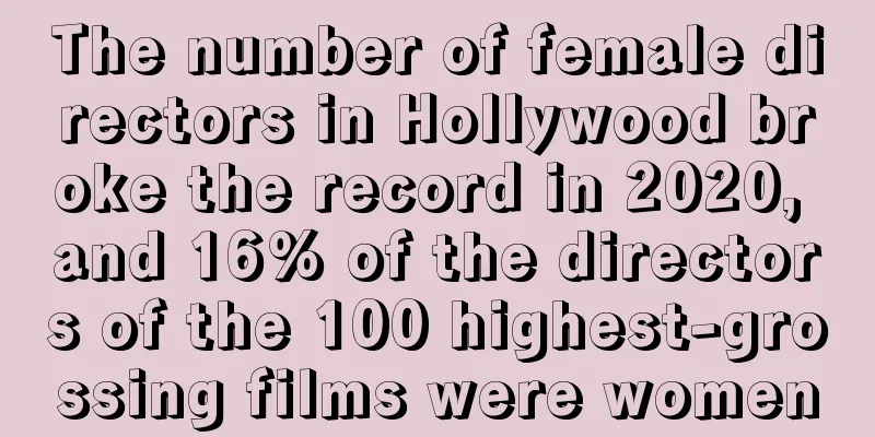 The number of female directors in Hollywood broke the record in 2020, and 16% of the directors of the 100 highest-grossing films were women