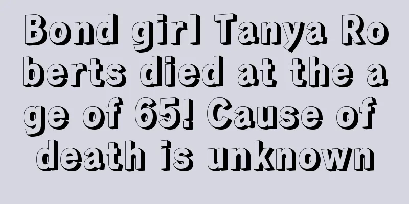 Bond girl Tanya Roberts died at the age of 65! Cause of death is unknown