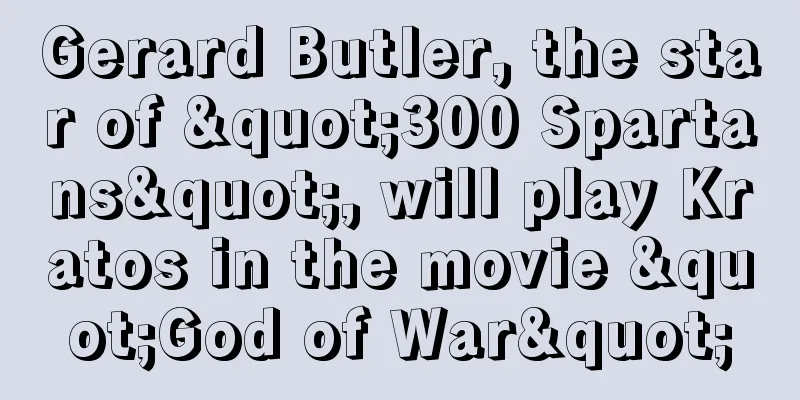 Gerard Butler, the star of "300 Spartans", will play Kratos in the movie "God of War"